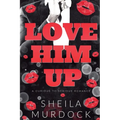 Love Him Up: A Curious To Serious Romance - Paperback