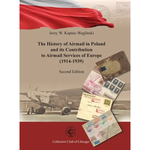 The History of Airmail In Poland and Its Contribution to airmail Services of Europe (1914-1939) 2nd Ed - Hardcover