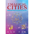 7 Magical Cities: Knowledge, Wisdom, and Bliss for a Full Life - Paperback