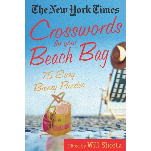 The New York Times Crosswords for Your Beach Bag: 75 Easy, Breezy Puzzles - Paperback