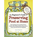 The Beginner's Guide to Preserving Food at Home - Paperback