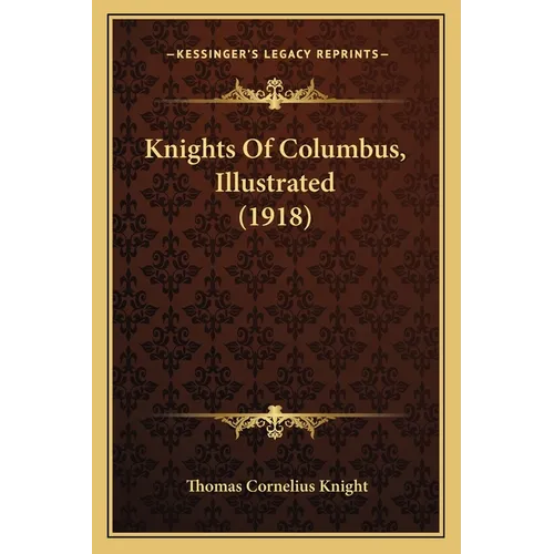 Knights Of Columbus, Illustrated (1918) - Paperback