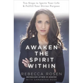 Awaken the Spirit Within: 10 Steps to Ignite Your Life and Fulfill Your Divine Purpose - Paperback