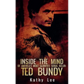 Inside The Mind of Of America's Most Glorified Serial Killer: Ted Bundy - Paperback