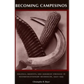 Becoming Campesinos: Politics, Identity, and Agrarian Struggle in Postrevolutionary Michoacan, 1920-1935 - Paperback
