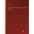 Fifteen Years of Prayer in the Fulton Street Meeting - Paperback