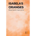 Isabela's Oranges: Bilingual Spanish-English Stories - Paperback