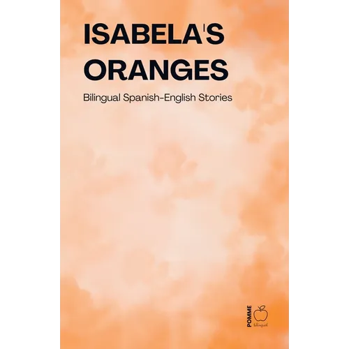 Isabela's Oranges: Bilingual Spanish-English Stories - Paperback