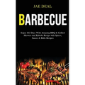 Barbecue: Enjoy 365 Days With Amazing Bbq & Grilled Skewers and Kabobs Recipe With Spices, Sauces & Rubs Recipes - Paperback