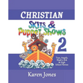 Christian Skits & Puppet Shows 2: Great for Sunday School, Youth, & Ladies' Ministries - Paperback