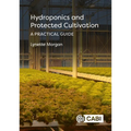 Hydroponics and Protected Cultivation: A Practical Guide - Hardcover