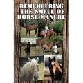 Remembering the Smell of Horse Manure - Paperback