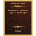 The Evidences Of Scientific Origins In Ancient Egypt - Paperback