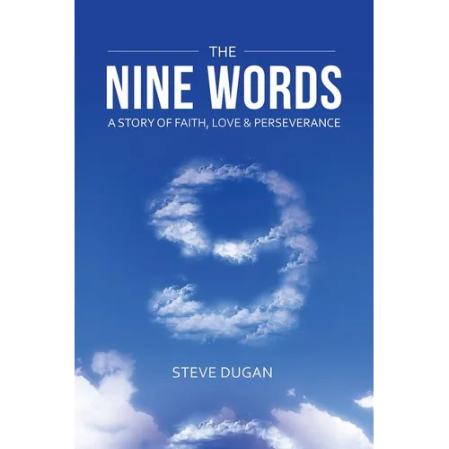 The Nine Words: A Story of Faith, Love & Perseverance - Paperback