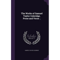 The Works of Samuel Taylor Coleridge, Prose and Verse .. - Hardcover