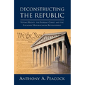 Deconstructing the Republic:: Voting Rights, the Supreme Court, and the Founders' Republicanism Reconsidered - Paperback