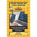 Online Trading and Stock Investing for Beginners: The Easy Way to Start Trading and Getting Rich in the Stock Market - Paperback