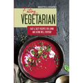 Eating Vegetarian: Easy & Tasty Recipes for Living and Eating Well Everyday - Paperback
