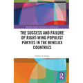 The Success and Failure of Right-Wing Populist Parties in the Benelux Countries - Paperback