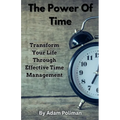 The Power of Time: Transform Your Life through Effective Time Management - Paperback