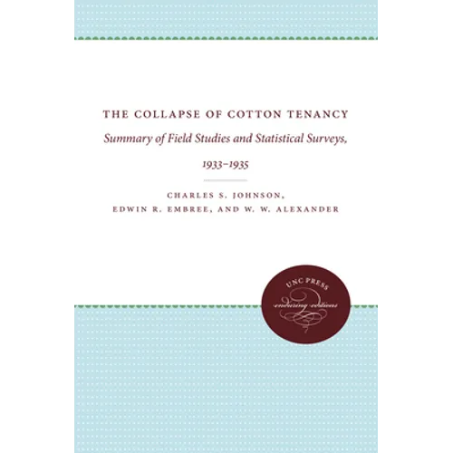 The Collapse of Cotton Tenancy: Summary of Field Studies and Statistical Surveys, 1933-1935 - Paperback
