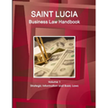 St. Lucia Business Law Handbook Volume 1 Strategic Information and Basic Laws - Paperback