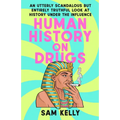 Human History on Drugs: An Utterly Scandalous But Entirely Truthful Look at History Under the Influence - Paperback