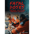 Fatal Doses: Fentanyl and Other Synthetic Opioids - Hardcover