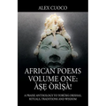 African Poems Volume One: Àṣẹ Òrìṣà!: A Praise Anthology to Yorùbá Orishas, Rituals, Traditions and Wisdom - Paperback
