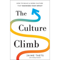 The Culture Climb: How to Build a Work Culture That Maximizes Your Impact - Hardcover
