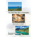 The Also Ran: But a Champion: The Travels of a Kayak: From Carriacou to Oahu - Paperback