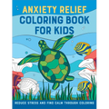 Anxiety Relief Coloring Book for Kids: Reduce Stress and Find Calm Through Coloring - Paperback