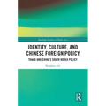 Identity, Culture, and Chinese Foreign Policy: THAAD and China's South Korea Policy - Paperback