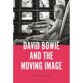 David Bowie and the Moving Image: A Standing Cinema - Paperback