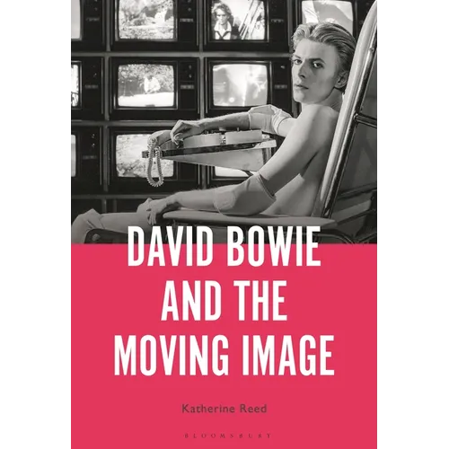 David Bowie and the Moving Image: A Standing Cinema - Paperback