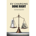 EV Charging Done Right: The Promises and Perils of Offering Electric Vehicle Charging Services - Paperback