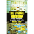 The Visual Factory: Building Participation Through Shared Information - Hardcover