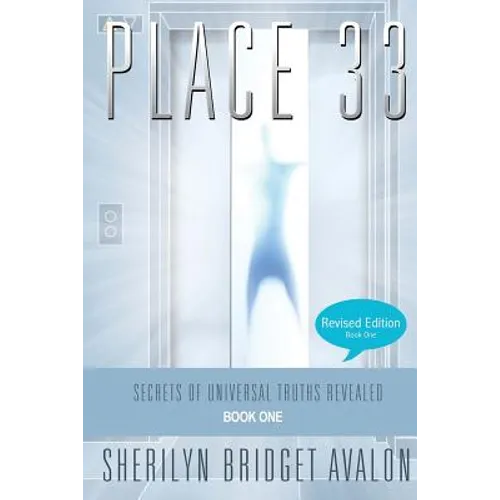 Place 33: Secrets of Universal Truths Revealed - Part ONE - Paperback
