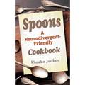 Spoons: A Neurodivergent-Friendly Cookbook - Paperback