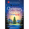 Christmas Stories for Kids 8-12: 12 Short Stories about the Magic of Christmas - Paperback