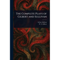 The Complete Plays of Gilbert and Sullivan - Paperback