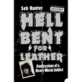 Hell Bent for Leather: Confessions of a Heavy Metal Addict - Paperback