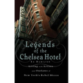 Legends of the Chelsea Hotel: Living with the Artists and Outlaws of New York's Rebel Mecca - Paperback