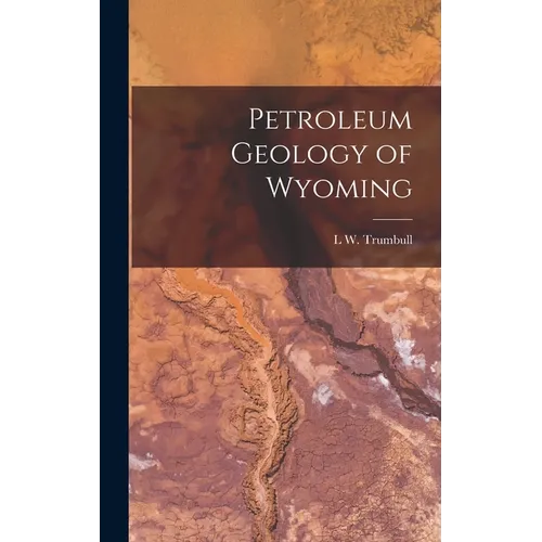Petroleum Geology of Wyoming - Hardcover