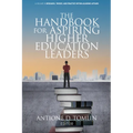 The Handbook for Aspiring Higher Education Leaders - Paperback