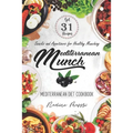 Mediterranean Munch: Snacks and Appetizers for Healthy Munching - Paperback