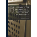 The History With Genealogical Sketches of Londonderry - Paperback