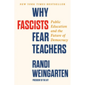 Why Fascists Fear Teachers: Public Education and the Future of Democracy - Hardcover