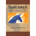 Unicorns Among Us: Understanding the High Priests of Data Science - Paperback
