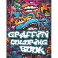 Graffiti Coloring Book: 50+ Graffiti Street Art Coloring Pages for Teens and Adults - Paperback